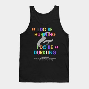 I do be hurkling I do be durkling Tank Top